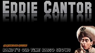 36-09-27 Eddie Cantor (125) Radio Station Broadcast.mp4