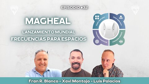 Maghealy. Lanzamiento Mundial- Frecuencias para Espacios con Xavi Montojo y Fran Blanco