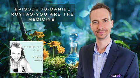 Episode 78-Daniel Roytas-You Are the Medicine