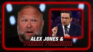 Breaking Video! Pierre PoilievreAlex Jones Relationship Now Top Political Issue In Canada