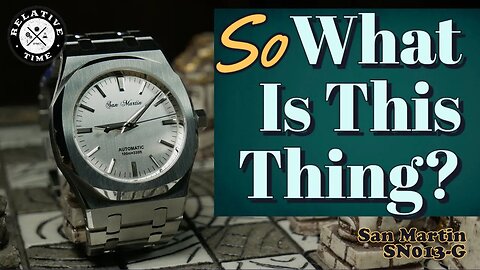 San Martin Thingamajig, SN013-G Review [Part Oak, Nautilus and Vintage Seiko?]