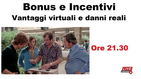 Bonus e Incentivi - Vantaggi virtuali e danni reali