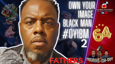 Is it a Myth of the absent Black Father? | Own Your Image Black Man #oyibm