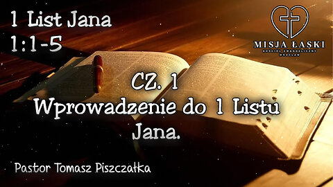 1 List Jana 1:1-5 Wprowadzenie do 1 Listu Jana.