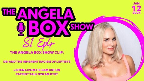 The Angela Box Show Clip 1.12.24: DEI and the Inherent Racism of the Left