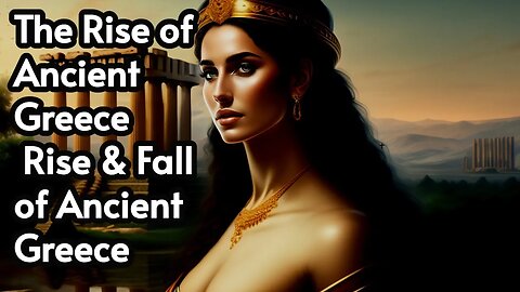 The Rise of Ancient Greece | Rise & Fall of Ancient Greece