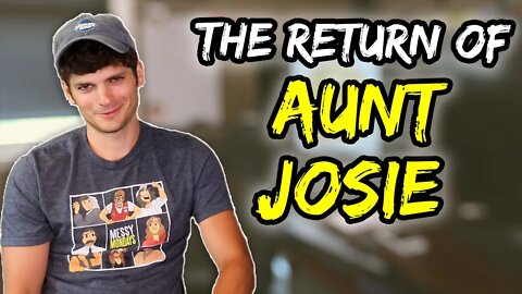 The RETURN of AUNT JOSIE