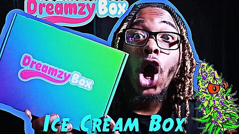 Dreamzy Box | Unboxing The Ice Cream Box | King Of The Stoner Box 🤴🏽