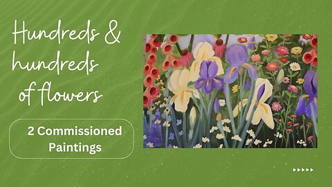 See 2 paintings loaded with hundreds of flowers! A super-short, inspirational video.