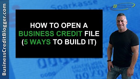How to Open a Business Credit File