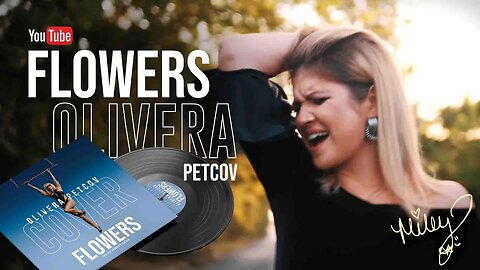 NEW!!!! Olivera Petcov - FLOWERS (Cover Miley Cyrus)