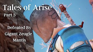 Tales of Arise Part 3 : Defeated By Gigant Zeugle Mantis