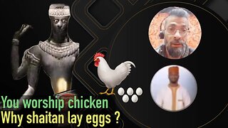 You worship chic@ken , why shaitan lay eggs ? Exmush ahmad and dr mufti
