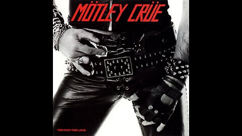 Mötley Crüe - Too Fast For Love