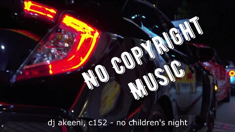 dj akeeni, c152 - no children's night / vlog music \ background music \ no copyright