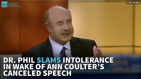 Dr. Phil Slams Intolerance In Wake Of Ann Coulter’s Canceled Speech
