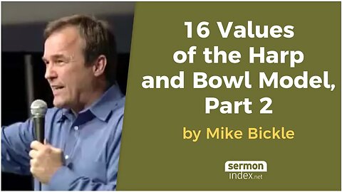16 Values of the Harp and Bowl Model, Part 2 by Mike Bickle