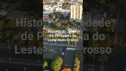Historia da Cidade de Primavera do Leste Mato Grosso