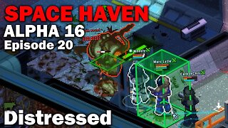 Distressed: Space Haven Alpha 16 First Look (Brutal Difficulty) [S1 EP20]