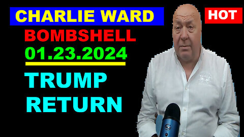 A Warning For Charlie Ward & SG ANON Bombshell 01.23.2024: TRUMP `RETURN