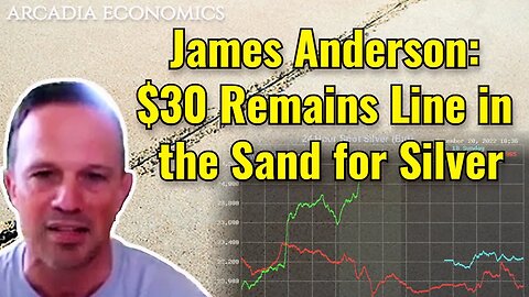 James Anderson: $30 remains line in the sand for silver