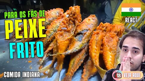 Conheça o PEIXE FRITO INDIANO! Reagindo a COMIDAS DE RUA INDIANAS | Veja Aqui Reacts