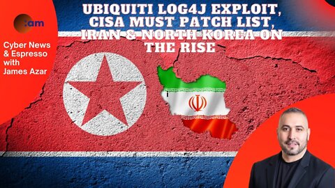 Ubiquiti Log4j Exploit, CISA Must Patch list, Iran & North Korea on the rise