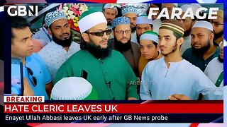 Islamist hate cleric leaves UK after GB News found he planned to do a speaking tour | Nigel Farage