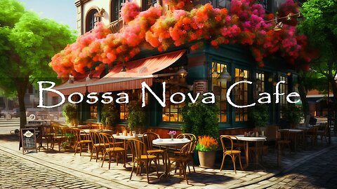 Outdoor Coffee Shop Ambience - Positive Bossa Nova Jazz Music for Good Mood | Coffee Shop Music