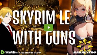 ▶️ Poisoned By Karliah Again 🐉 Skyrim LE With Guns [3/31/24]