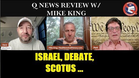 Mike King Q News Review - Israel, Debate, Scotus & More.