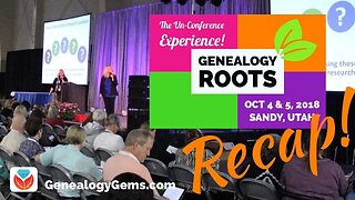 Genealogy Roots Recap: The Un Conference at Sandy Utah Oct. 2018
