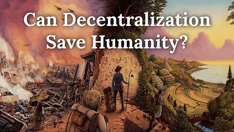 Can Decentralization Save Humanity? by Academy Of Ideas