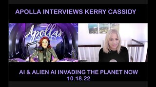 APOLLA INTERVIEWS KERRY CASSIDY: AI & ALIEN AI INVADING PLANET NOW
