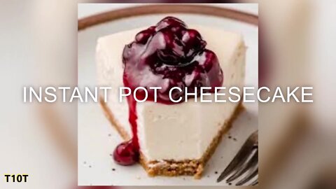 INSTANT POT CHEESECAKE