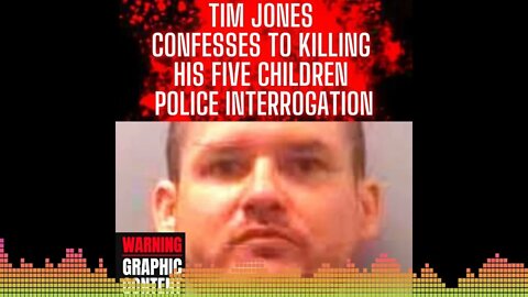 Tim Jones - Confesses to Killing his Five Children HEARTBREAKING Full Length Police Interrogation