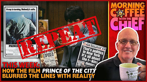 *REPEAT - Morning Coffee with the Chief - Today we discuss "Prince of the City" (1981)