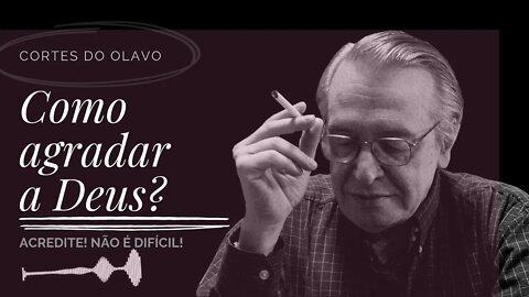 COMO AGRADAR A DEUS? | Olavo de Carvalho