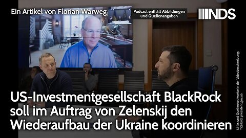 BlackRock soll im Auftrag von Zelenskij den Wiederaufbau der Ukraine koordinieren | Florian Warweg