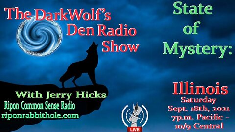 🐺The DarkWolf's Den Radio Show🐺EP 115 : State Of Mystery - Illinois