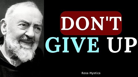 DON'T GIVE UP - ST. PADRE PIO