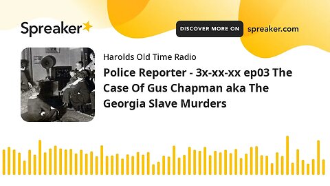 Police Reporter - 3x-xx-xx ep03 The Case Of Gus Chapman aka The Georgia Slave Murders