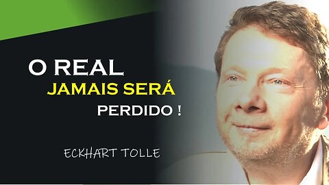 O REAL JAMAIS SERÁ PERDIDO, ECKHART TOLLE DUBLADO