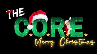 The CORE: Episode 13: Holiday Special