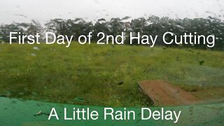 First Day of 2nd Hay Cutting, A Little Rain Delay