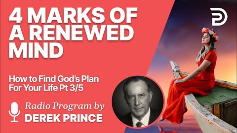 How to Find God's Plan for Your Life 3 of 5 - Be Renewed in Your Mind - Derek Prince