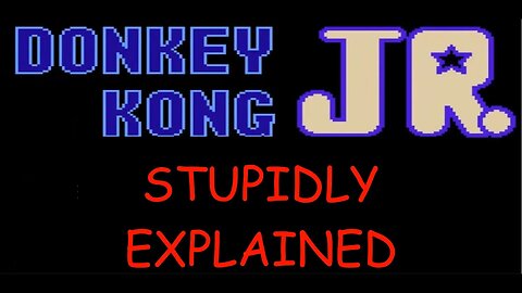 Stupidly Explained: Donkey Kong Junior