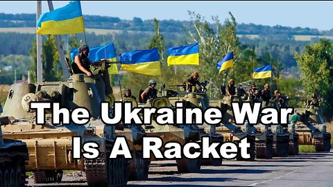 The Ukraine War Is a Racket
