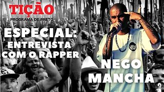 Especial: Entrevista com o rapper Nego Mancha - Tição, Programa de Preto (Reprise)