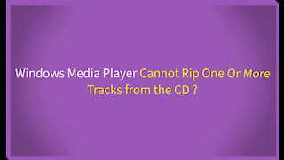 Fix Windows Media Player Cannot Rip One Or More Tracks from the CD